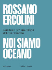 Noi siamo oceano. Manifesto per un ecologia del cambiamento