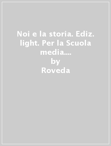 Noi e la storia. Ediz. light. Per la Scuola media. Con e-book. Con espansione online. Vol. 1 - Roveda - Vannucci