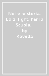 Noi e la storia. Ediz. light. Per la Scuola media. Con e-book. Con espansione online. Vol. 1