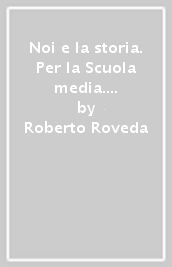 Noi e la storia. Per la Scuola media. Con e-book. Con espansione online. Vol. 3