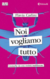 Noi vogliamo tutto. Cronache da una società indifferente