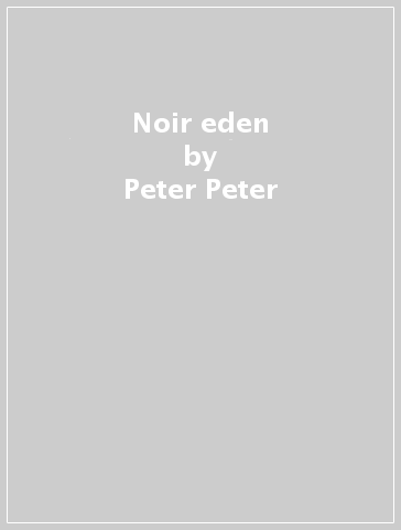 Noir eden - Peter Peter