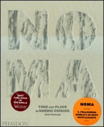 Noma. Time and place in Nordic cuisine. Ediz. illustrata - René Redzepi