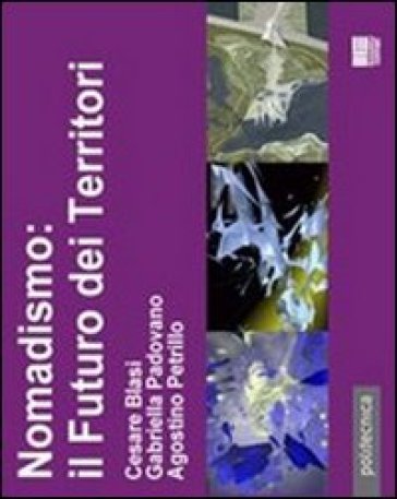 Nomadismo: il futuro dei territori - Cesare Blasi - Gabriella Padovano - Agostino Petrillo
