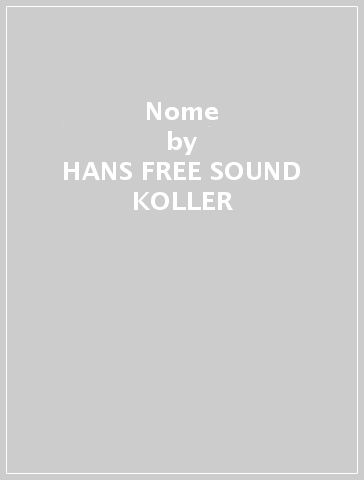 Nome - HANS -FREE SOUND- KOLLER