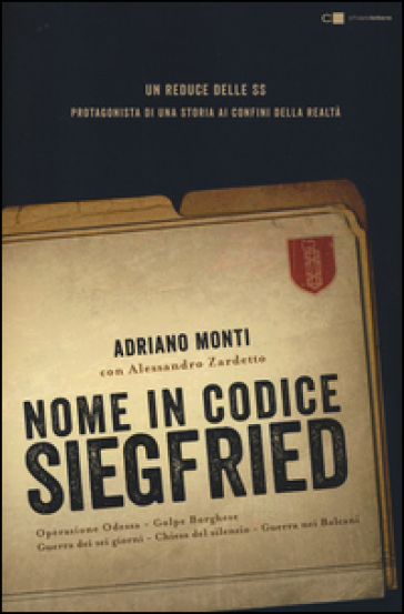 Nome in codice Siegfried - Adriano Monti - Alessandro Zardetto