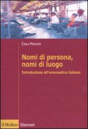 Nomi di persona, nomi di luogo. Introduzione all onomastica italiana