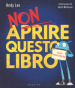 Non aprire questo libro. Leggi qualcos altro! Ediz. a colori