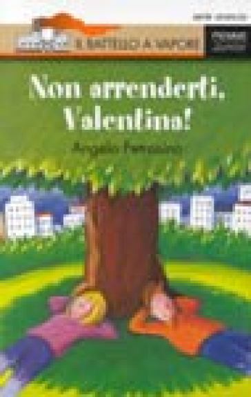 Non arrenderti, Valentina! - Angelo Petrosino