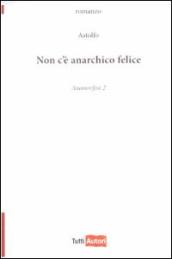 Non c è anarchico felice. Anamorfosi. 2.