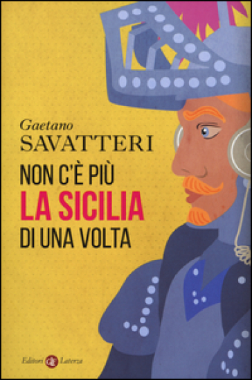 Non c'è più la Sicilia di una volta - Gaetano Savatteri