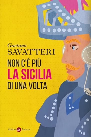 Non c'è più la Sicilia di una volta - Gaetano Savatteri