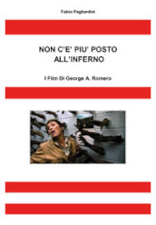 Non c è più posto all inferno. I film di George A. Romero