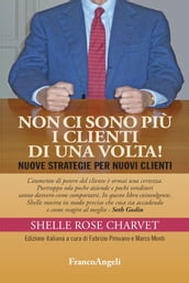 Non ci sono più i clienti di una volta. Nuove strategie per nuovi clienti