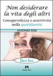 Non desiderare la vita degli altri. Consapevolezza e assertività nella quotidianità