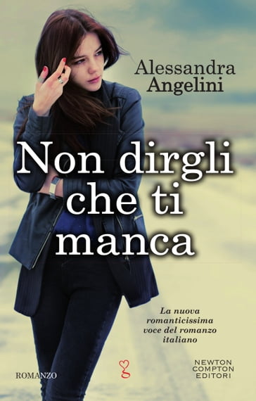 Non dirgli che ti manca - Alessandra Angelini
