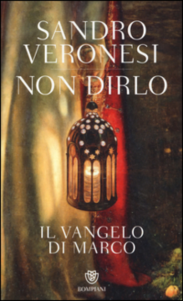 Non dirlo. Il Vangelo di Marco - Sandro Veronesi