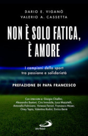 Non è solo fatica, è amore. I campioni dello sport tra passione e solidarietà