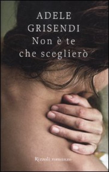 Non è te che sceglierò - Adele Grisendi