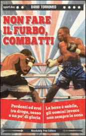 Non fare il furbo, combatti