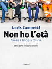 Non ho l età. Perdere il lavoro a 50 anni