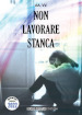 Non lavorare stanca