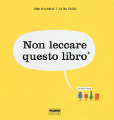 Non leccare questo libro. Ediz. a colori - Idan Ben-Barak - Julian Frost