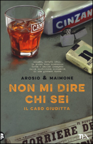 Non mi dire chi sei. Il caso Giuditta - Erica Arosio - Giorgio Maimone