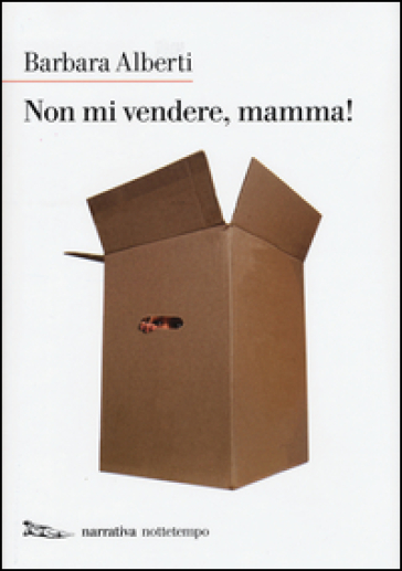 Non mi vendere, mamma! - Barbara Alberti