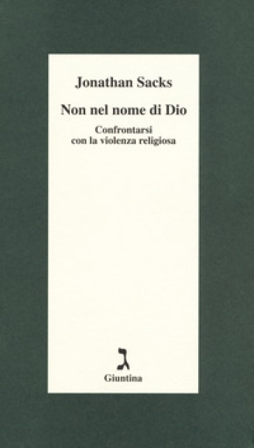 Non nel nome di Dio. Confrontarsi con la violenza religiosa - Jonathan Sacks