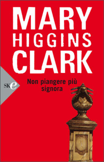 Non piangere più signora - Mary Higgins Clark