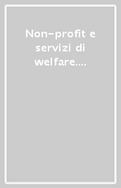 Non-profit e servizi di welfare. Il contributo dell