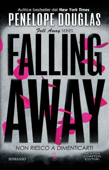 Non riesco a dimenticarti. Falling Away - Penelope Douglas