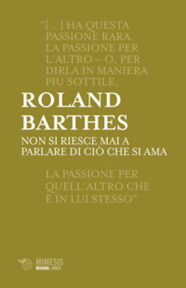 Non si riesce mai a parlare di cio che si ama - Roland Barthes