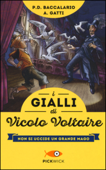 Non si uccide un grande mago. I gialli di vicolo Voltaire - Pierdomenico Baccalario - Alessandro Gatti