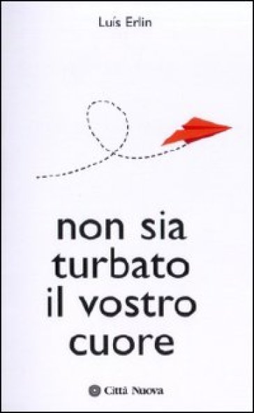 Non sia turbato il vostro cuore - Luis Erlin