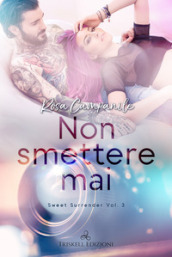 Non smettere mai. Sweet surrender. 3.