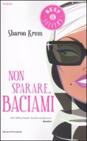 Non sparare, baciami