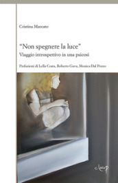 «Non spegnere la luce». Viaggio introspettivo in una psicosi