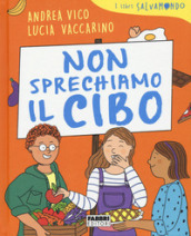 Non sprechiamo il cibo. I libri Salvamondo