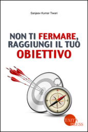 Non ti fermare, raggiungi il tuo obiettivo. Con e-book