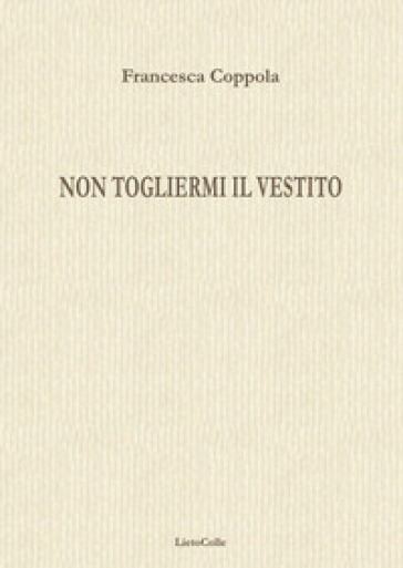 Non togliermi il vestito - Francesca Coppola