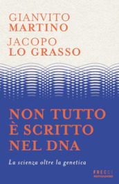 Non tutto è scritto nel DNA