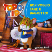 Non voglio fare il bagnetto! Topo Tip