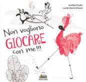 Non vogliono giocare con me. Ediz. illustrata