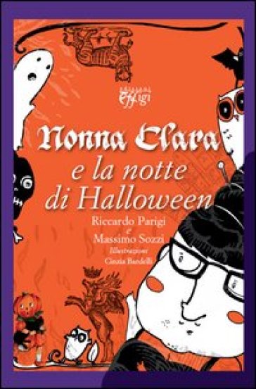 Nonna Clara e la notte di Halloween - Riccardo Parigi - Massimo Sozzi
