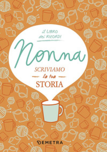 Nonna, scriviamo la tua storia - Paola Gerevini