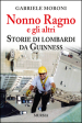 Nonno Ragno e gli altri. Storie di lombardi da guinness