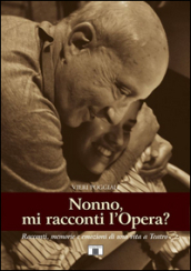 Nonno, mi racconti l opera? Racconti, memorie e e mozioni di una vita a teatro