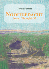 Nooitgedacht. Never thought of